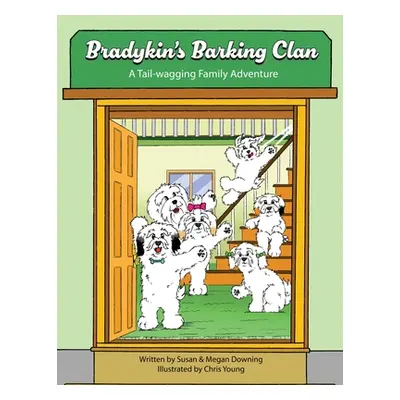 "Bradykin's Barking Clan: A Tail-wagging Family Adventure" - "" ("Downing Susan")