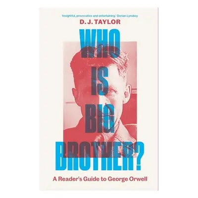 "Who Is Big Brother?: A Reader's Guide to George Orwell" - "" ("Taylor D. J.")