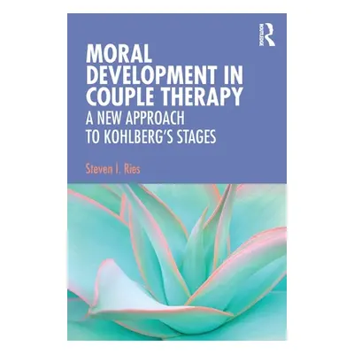 "Moral Development in Couple Therapy: A New Approach to Kohlberg's Stages" - "" ("Ries Steven I.