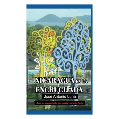 "Nicaragua en la Encrucijada" - "" ("Luna Jos Antonio")