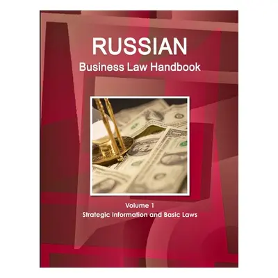 "Russian Business Law Handbook Volume 1 Strategic Information and Basic Laws" - "" ("Ibp Inc")