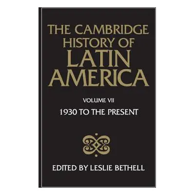 "The Cambridge History of Latin America Vol 7: Latin America since 1930: Mexico, Central America