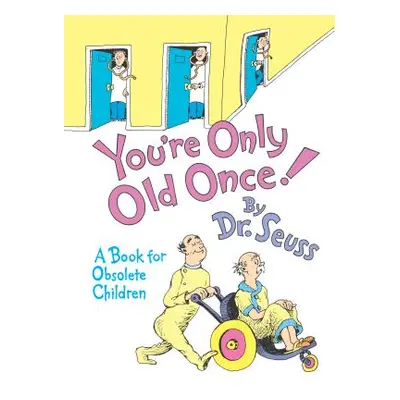 "You're Only Old Once!: A Book for Obsolete Children" - "" ("Dr Seuss")