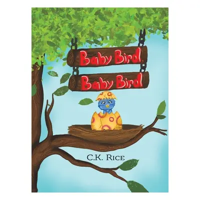 "Baby Bird, Baby Bird" - "" ("Rice C. K.")