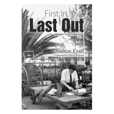 "First In, Last Out" - "" ("Fyall Andrew")