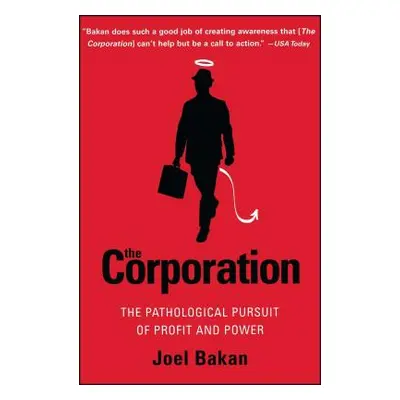 "The Corporation: The Pathological Pursuit of Profit and Power" - "" ("Bakan Joel")