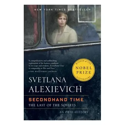 "Secondhand Time: The Last of the Soviets" - "" ("Alexievich Svetlana")