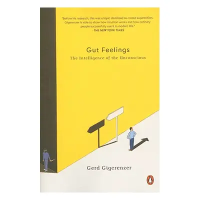 "Gut Feelings: The Intelligence of the Unconscious" - "" ("Gigerenzer Gerd")