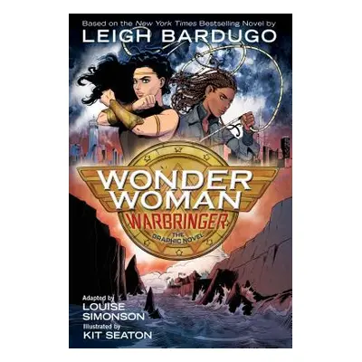 "Wonder Woman: Warbringer (the Graphic Novel)" - "" ("Bardugo Leigh")