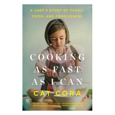 "Cooking as Fast as I Can: A Chef's Story of Family, Food, and Forgiveness" - "" ("Cora Cat")