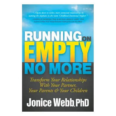 "Running on Empty No More: Transform Your Relationships with Your Partner, Your Parents and Your