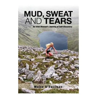 "Mud, Sweat and Tears: An Irish Woman's Journey of Self-Discovery" - "" ("O'Sullivan Moire")