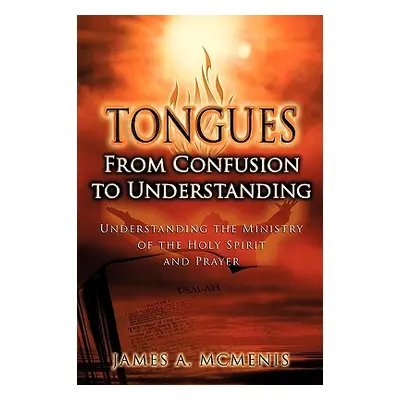 "Tongues: From Confusion to Understanding" - "" ("McMenis James A.")