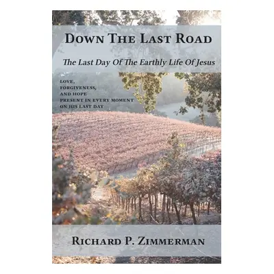 "Down The Last Road" - "" ("Zimmerman Richard P.")