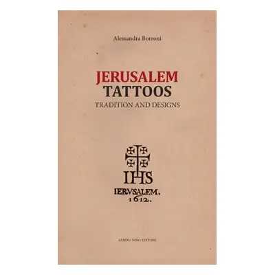 "Jerusalem Tattoos: tradition and designs" - "" ("Borroni Alessandra")