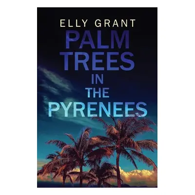 "Palm Trees in the Pyrenees" - "" ("Grant Elly")