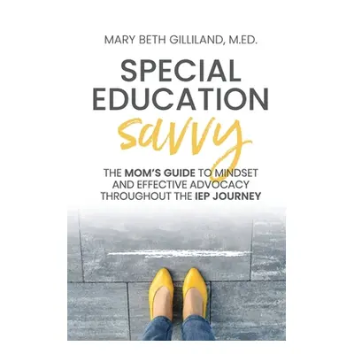 "Special Education Savvy" - "" ("Gilliland Mary Beth")