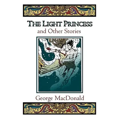 "The Light Princess and Other Stories" - "" ("MacDonald George")