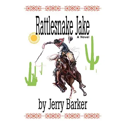 "Rattlesnake Jake" - "" ("Barker Jerry")