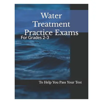 "Water Treatment Practice Exams: For Grades 2-3" - "" ("Armstrong Joshua")