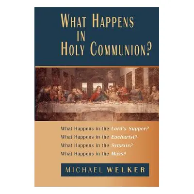 "What Happens in Holy Communion?" - "" ("Welker Michael")