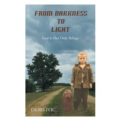 "From Darkness to Light: God Is Our Only Refuge" - "" ("IVIC Denis")