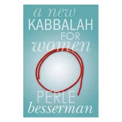 "A New Kabbalah for Women" - "" ("Besserman Perle")