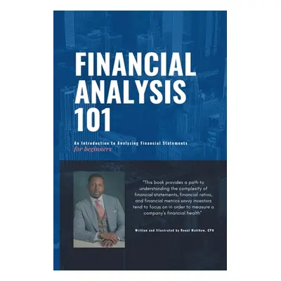 "Financial Analysis 101: An Introduction to Analyzing Financial Statements for beginners" - "" (