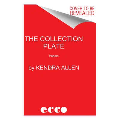 "The Collection Plate: Poems" - "" ("Allen Kendra")