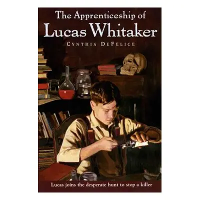 "The Apprenticeship of Lucas Whitaker" - "" ("DeFelice Cynthia C.")