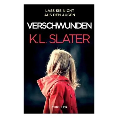 "Verschwunden: Thriller" - "" ("Slater K. L.")