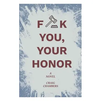 "Fuck You, Your Honor" - "" ("Chambers Craig")