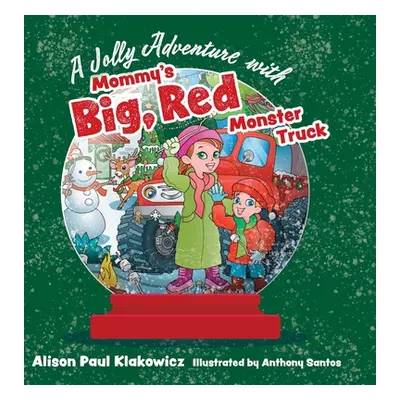 "A Jolly Adventure with Mommy's Big, Red Monster Truck" - "" ("Klakowicz Alison Paul")