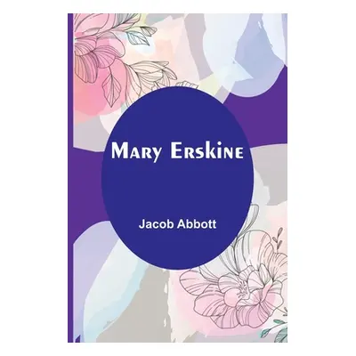 "Mary Erskine" - "" ("Abbott Jacob")