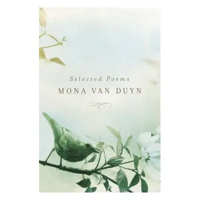 "Selected Poems of Mona Van Duyn" - "" ("Van Duyn Mona")