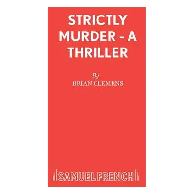 "Strictly Murder - A Thriller" - "" ("Clemens Brian")