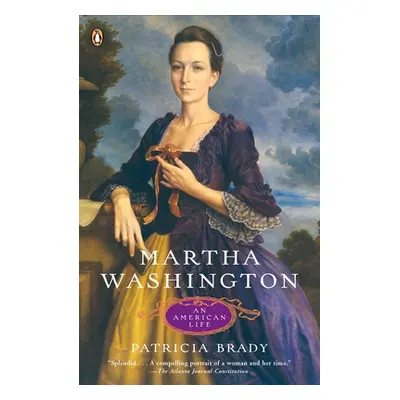 "Martha Washington: An American Life" - "" ("Brady Patricia")