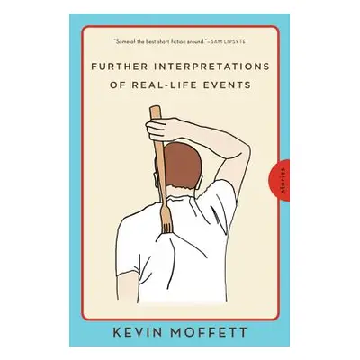 "Further Interpretations of Real-Life Events: Stories" - "" ("Moffett Kevin")