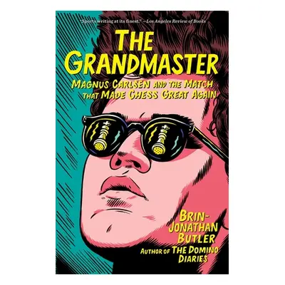 "The Grandmaster: Magnus Carlsen and the Match That Made Chess Great Again" - "" ("Butler Brin-J