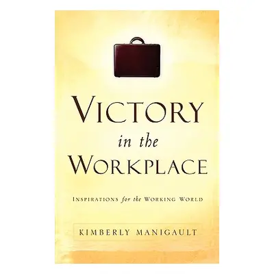 "Victory In the Workplace" - "" ("Manigault Kimberly")