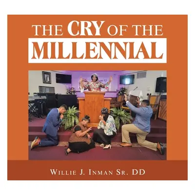 "The Cry of the Millennial" - "" ("Inman DD Willie J. Sr.")