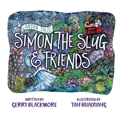 "Garden Tales: Simon the Slug and Friends" - "" ("Blackmore Gerry")