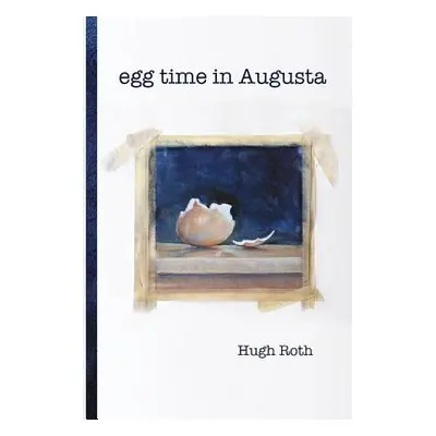 "Egg Time in Augusta" - "" ("Roth Hugh")