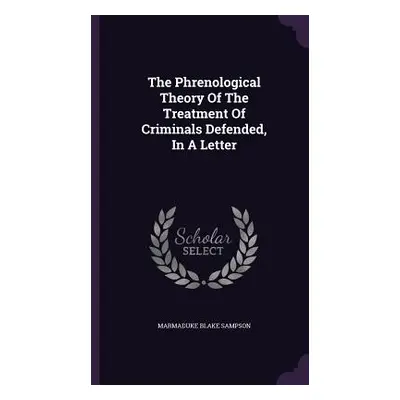 "The Phrenological Theory Of The Treatment Of Criminals Defended, In A Letter" - "" ("Sampson Ma