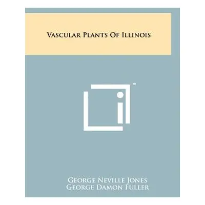 "Vascular Plants of Illinois" - "" ("Jones George Neville")