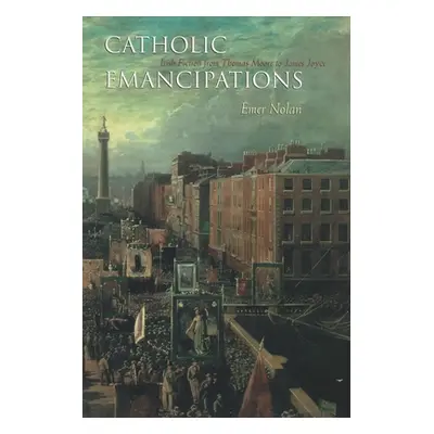 "Catholic Emancipations: Irish Fiction from Thomas Moore to James Joyce" - "" ("Nolan Emer")