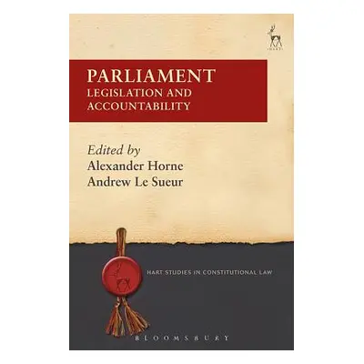 "Parliament: Legislation and Accountability" - "" ("Horne Alexander")