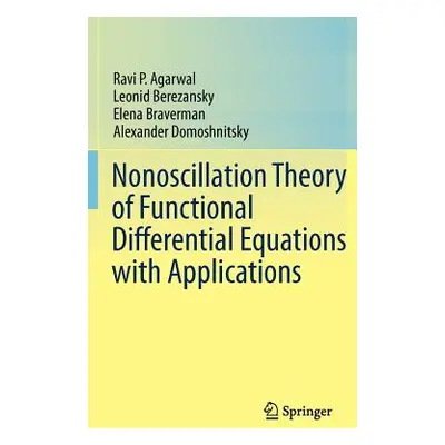 "Nonoscillation Theory of Functional Differential Equations with Applications" - "" ("Agarwal Ra