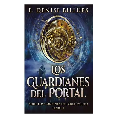 "Los Guardianes del Portal" - "" ("Billups E. Denise")