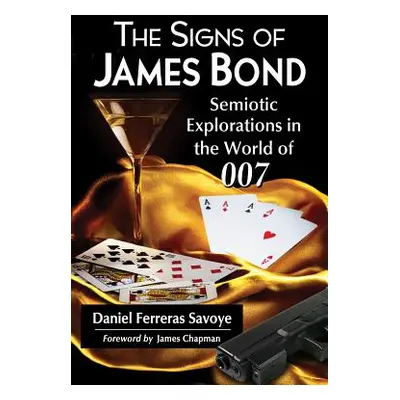 "The Signs of James Bond: Semiotic Explorations in the World of 007" - "" ("Ferreras Savoye Dani